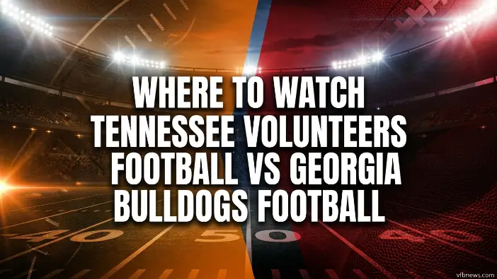 Where to Watch Tennessee Volunteers Football vs Georgia Bulldogs Football