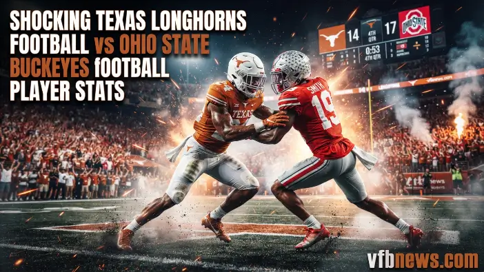 Texas Longhorns Football vs Ohio State Buckeyes Football Match Player Stats 